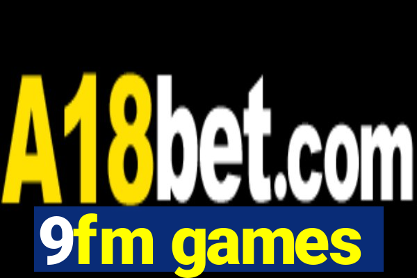 9fm games